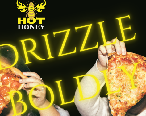 Two people holding pizza slices with 'Drizzle Boldly' text and Wild Hive Hot Honey logo.